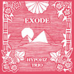 « Exode », nouvel EP de HYPOFIZ TRIO [jazz / Strasbourg]